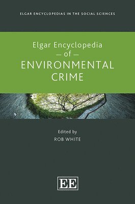 Elgar Encyclopedia of Environmental Crime