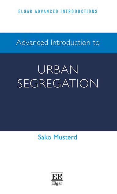 Sako Musterd - Advanced Introduction to Urban Segregation, Häftad