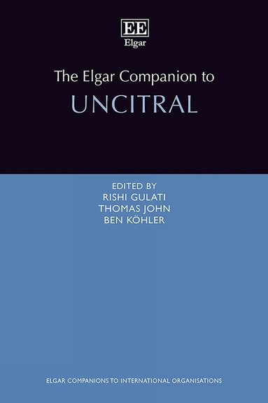 Rishi Gulati, Thomas John, Ben Köhler - Elgar Companion to UNCITRAL, Inbunden
