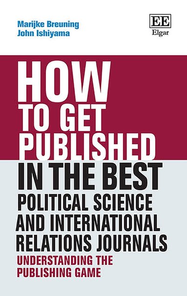 Marijke Breuning, John Ishiyama - How to Get Published in the Best Political Science and International Relations Journals, Häftad