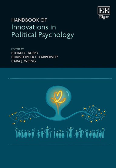 Ethan C. Busby, Christopher F. Karpowitz, Cara J. Wong - Handbook of Innovations in Political Psychology, Inbunden