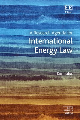 Kim Talus - Research Agenda for International Energy Law, Inbunden