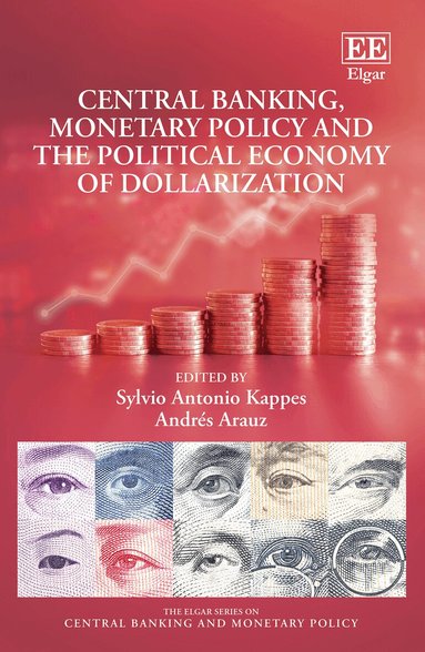 Sylvio Antonio Kappes, Andrés Arauz - Central Banking, Monetary Policy and the Political Economy of Dollarization, Inbunden