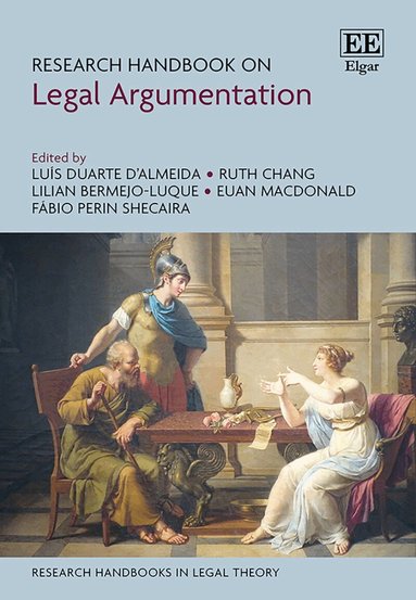 Luís Duarte d'Almeida, Ruth Chang, Lilian Bermejo-Luque, Euan MacDonald, Fábio Perin Shecaira - Research Handbook on Legal Argumentation, Inbunden