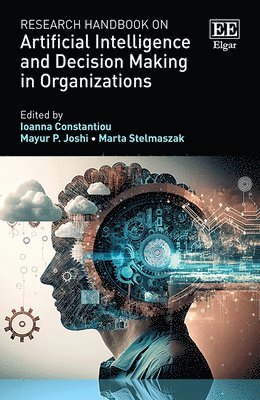 Research Handbook on Artificial Intelligence and Decision Making in Organizations 1