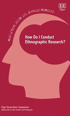 Hugo Letiche, Ivo De Loo, Jean-Luc Moriceau - How Do I Conduct Ethnographic Research?, Inbunden