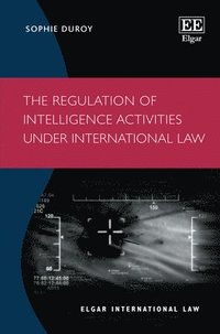 bokomslag Regulation of Intelligence Activities under International Law