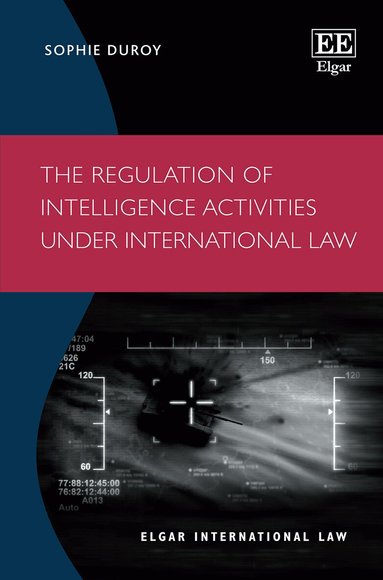 Sophie Duroy - Regulation of Intelligence Activities under International Law, Inbunden