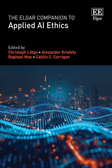 Christoph Lütge, Alexander Kriebitz, Raphael Max, Caitlin C. Corrigan - Elgar Companion to Applied AI Ethics, Inbunden