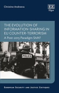 bokomslag The Evolution of Information-sharing in EU Counter-terrorism