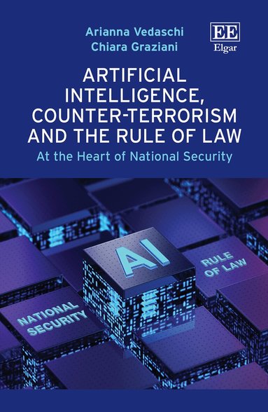 Arianna Vedaschi, Chiara Graziani - Artificial Intelligence, Counter-Terrorism and the Rule of Law, Inbunden