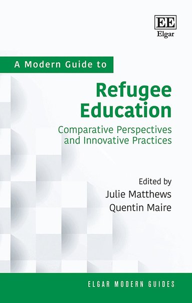 Julie Matthews, Quentin Maire - Modern Guide to Refugee Education, Inbunden