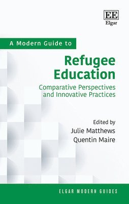 Julie Matthews, Quentin Maire - Modern Guide to Refugee Education, Inbunden