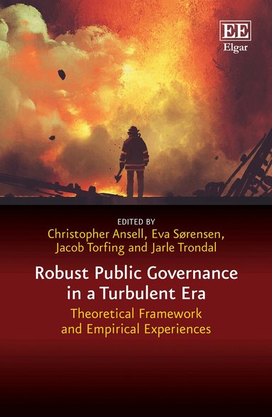 Christopher Ansell, Eva Sørensen, Jacob Torfing, Jarle Trondal - Robust Public Governance in a Turbulent Era, Inbunden