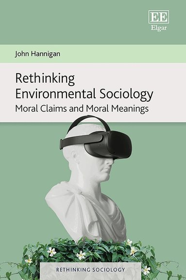 John Hannigan - Rethinking Environmental Sociology, Inbunden