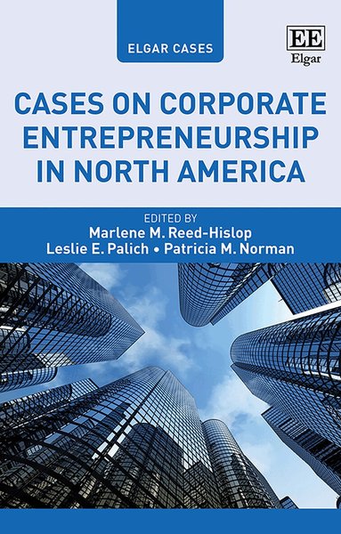 Marlene M. Reed-Hislop, Leslie E. Palich, Patricia M. Norman - Cases on Corporate Entrepreneurship in North America, Inbunden