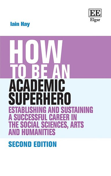 Iain Hay - How to be an Academic Superhero, Häftad