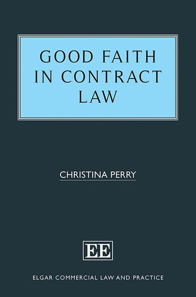 Christina Perry - Good Faith in Contract Law, Inbunden
