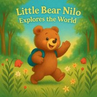 bokomslag Little Bear Nilo Explores the World
