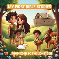 bokomslag My First Bible Stories: From Eden to the Lions' Den