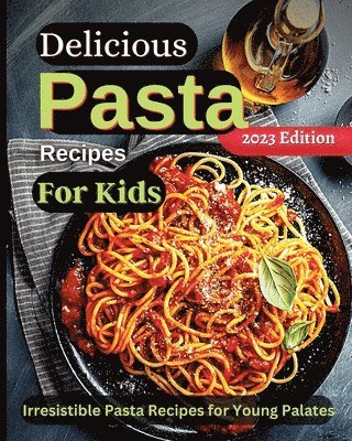 Emily Soto - Delicious Pasta Recipes For Kids, Häftad