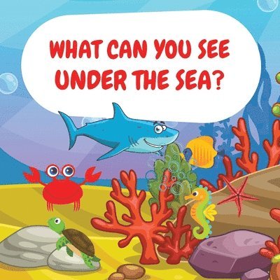 What can you see under the sea? 1