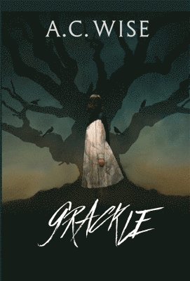 A.C. Wise - Grackle, Inbunden. Tillgänglighet: Tillfälligt slut