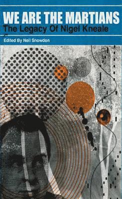 Neil Snowdon - We Are The Martians: The Legacy of Nigel Kneale [trade paperback, Häftad