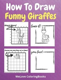 bokomslag How To Draw Funny Giraffes