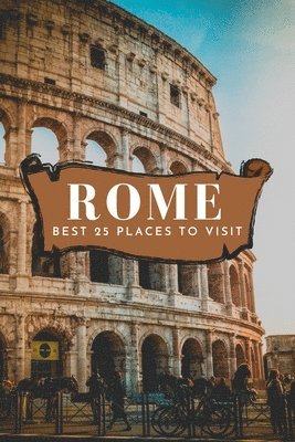 Neville Nunez - Best 25 Places To Visit In Rome, Häftad