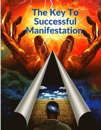 bokomslag Key To Successful Manifestation - How to Live your Life Dreams in Abundance and Prosperity