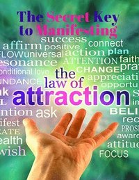 bokomslag The Secret Key to Manifesting The Law of Attraction - The Alchemy of Abundance