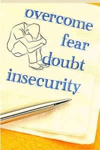 bokomslag Complete Guide to Overcoming Anxiety, Depression, Fear, Worries, Anger and Panic