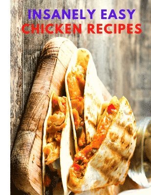 Insanely Easy Chicken Recipes 1