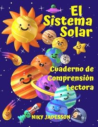 bokomslag El Sistema Solar Cuaderno de Comprensión Lectora: Descubre los planetas, el Sol, la Luna, las fases y los eclipses a través de pasajes de lectura, cur