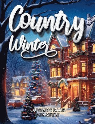 Country Winter Coloring Book For Adult-Cozy Countryside Scenes to Color All Winter Long 1