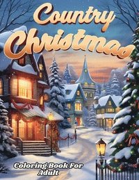 bokomslag Country Christmas Coloring Book For Adult And Seniors-- Relax and Unwind with Country Christmas Delights