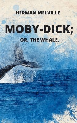 Herman Melville - Moby-Dick or, The Whale, Inbunden