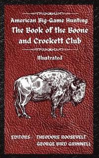 bokomslag American Big-Game Hunting The Book of the Boone and Crockett Club