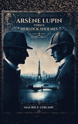 Maurice LeBlanc - Arsène Lupin versus Herlock Sholmes, Inbunden