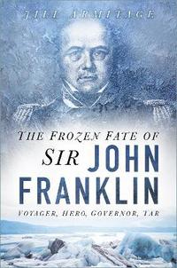 bokomslag The Frozen Fate of Sir John Franklin