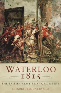 bokomslag Waterloo 1815: The British Army's Day of Destiny
