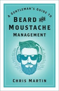 bokomslag A Gentleman's Guide to Beard and Moustache Management