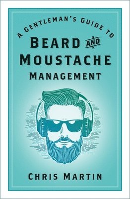 A Gentleman's Guide to Beard and Moustache Management 1