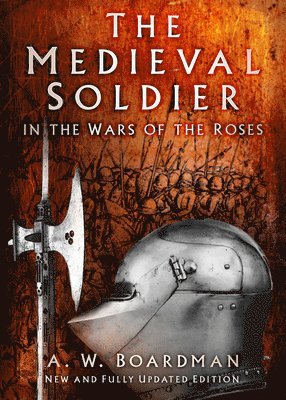 bokomslag The Medieval Soldier in the Wars of the Roses