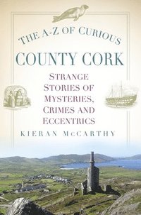 bokomslag The A-Z of Curious County Cork