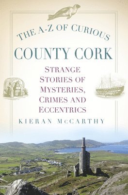 Kieran McCarthy, Kieran Mccarthy - A-Z of Curious County Cork, Häftad