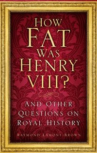 bokomslag How Fat Was Henry VIII?