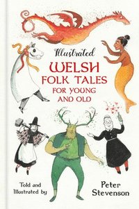 bokomslag Illustrated Welsh Folk Tales for Young and Old
