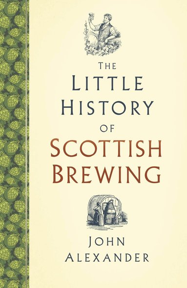 John Alexander - Little History of Scottish Brewing, Inbunden